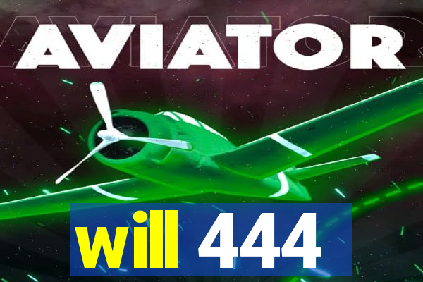 will 444